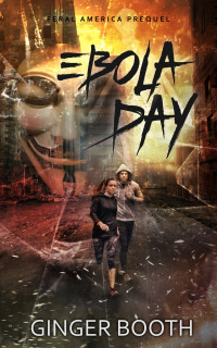 Ginger Booth — Ebola Day: Feral America Prequel