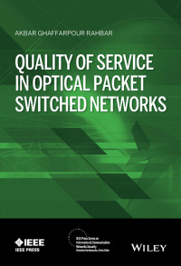 Akbar G. Rahbar — Quality of Service in Optical Packet Switched Networks