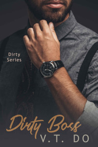 V.T. Do — Dirty Boss: An Office Romance (Dirty Series Book 3)