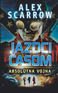 Alex Scarrow — Absolutna vojna - Jazdci casom 04