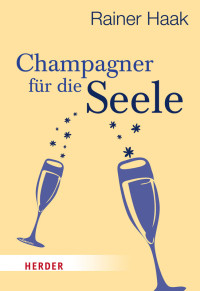 Haak, Rainer — Champagner für die Seele