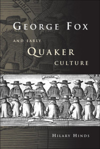 Hilary Hinds; — George Fox and Early Quaker Culture