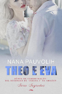 Nana Pauvolih — Série Segredos - Livro 2.75 - Theo e Eva