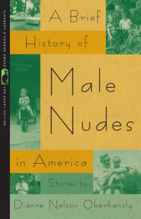 Stories by Dianne Nelson Oberhansly — Brief History of Male Nudes in America