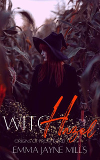 Emma Jayne Mills — WitcHazel (Adult paranormal romance): Origins of Frost Ford