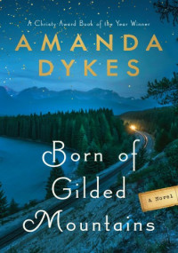 Amanda Dykes — Born of Gilded Mountains