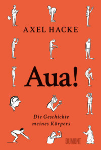 Axel Hacke — Aua! - Die Geschichte meines Körpers