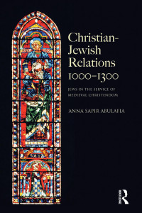 Anna Sapir Abulafia — Christian Jewish Relations 1000-1300