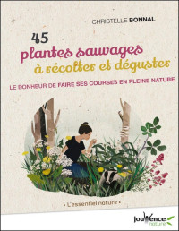 Christelle Bonnal — 45 plantes sauvages à récolter et déguster