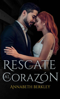 Annabeth Berkley — Rescate al corazón: Novela Romántica Contemporánea (Spanish Edition)