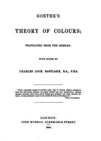 Johann Wolfgang von Goethe — Goethe's Theory of Colours