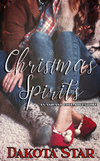 Dakota Star — Christmas Spirits: An Ash and Cole adventure.