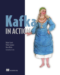 Dylan Scott, Viktor Gamov, Dave Klein — Kafka in Action