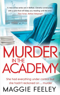 Maggie Feeley — Murder In The Academy : A chilling murder mystery set in Belfast