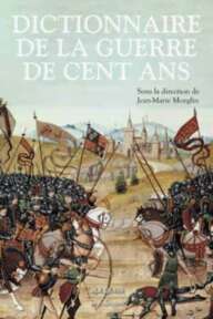 Jean-Marie Moeglin — Dictionnaire de la guerre de cent ans