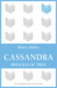 Bailey, Hilary — Cassandra · Princess of Troy