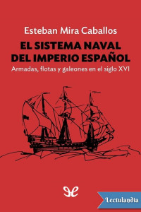 Esteban Mira Caballos — El sistema naval del Imperio español