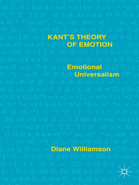 Diane Williamson — Kant’s Theory of Emotion