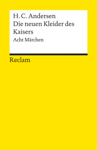 Hans Christian Andersen;Heinrich Detering; — Die neuen Kleider des Kaisers. Acht Märchen