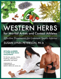 Susan Lynn Peterson — Western Herbs for Martial Artists and Contact Athletes - Effective Treatments for Common Sports Injuries