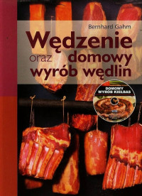 Bernhard Gahm — Wędzenie oraz domowy wyrób wędlin