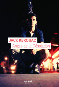 Jack Kerouac — Anges de la Désolation