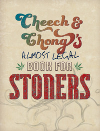 Cheech Marin & Tommy Chong — Cheech & Chong's Almost Legal Book for Stoners