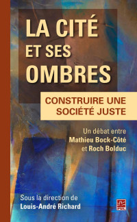 Louis-André Richard, Mathieu Bock-Côté, Roch Bolduc — La cité et ses ombres