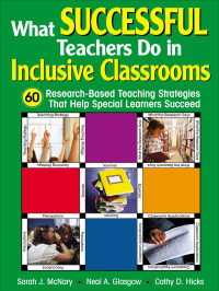 Sarah J. McNary , Neal A. Glasgow , Cathy D. Hicks — What Successful Teachers Do in Inclusive Classrooms