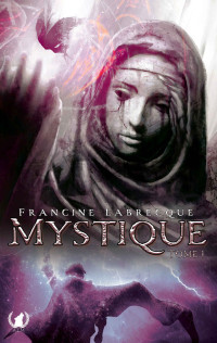 Francine Labrecque — Mystique - Tome 1