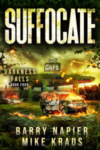 Barry Napier, Mike Kraus — Suffocate: Darkness Falls Book 4: A Thrilling Post-Apocalyptic Series