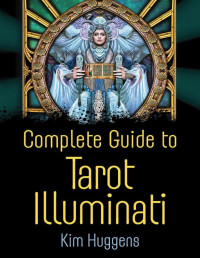 Huggens, Kim — Complete Guide to Tarot Illuminati