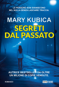 Mary Kubica — Segreti dal passato (TimeCrime) (Italian Edition)