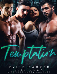 Parker, Kylie & Beck, J.L. [Parker, Kylie & Beck, J.L.] — Temptation: A Reverse Harem Romance