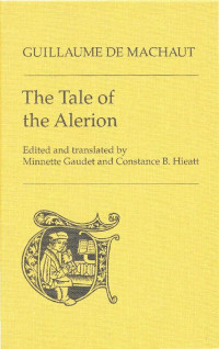Guillaume De Machaut — The Tale of the Alerion (Toronto Medieval Texts and Translations)