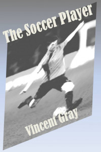Vincent Gray — The Soccer Player