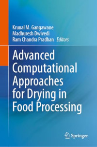 Krunal M. Gangawane, Madhuresh Dwivedi, Ram Chandra Pradhan — Advanced Computational Approaches for Drying in Food Processing