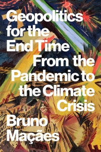 Bruno Macaes; — Geopolitics for the End Time