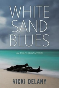 Vicki Delany — White Sand Blues (Ashley Grant Mystery 1)