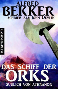 Bekker, Alfred — [Das Schiff der Orks 01] • Südlich von Athranor