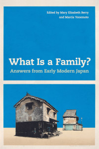 Mary Elizabeth Berry and Marcia Yonemoto — What Is a Family?