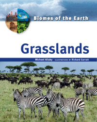 Chelsea House Publications [Publications, Chelsea House] — Biomes of the Earth - Grasslands