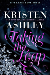 Kristen Ashley — Taking the Leap: A River Rain Novel