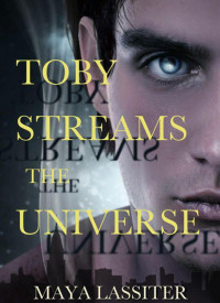 Maya Lassiter — Toby Streams the Universe