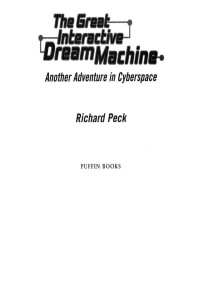 Richard Peck — The Great Interactive Dream Machine