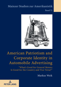 Weik, Markus; — American Patriotism and Corporate Identity in Automobile Advertising