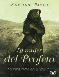 Kamran Pasha — La Mujer Del Profeta