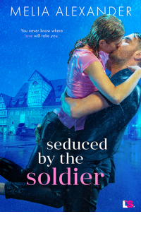 Melia Alexander — Seduced by the Soldier