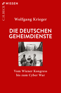 Wolfgang Krieger; — Die deutschen Geheimdienste