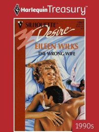 Wilks, Eileen — The Wrong Wife (Silhouette Desire)